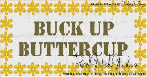 Buck Up Buttercup Cross Stitch Pattern - Unframed