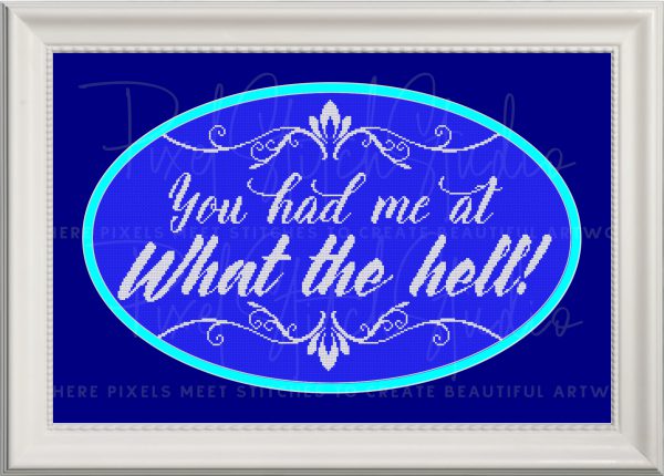 You Had Me At What The Hell! Cross Stitch Pattern - White Frame, Blue Fabric, Oval Mat, Alternate Color